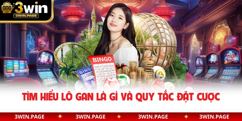 Tìm hiểu lô gan là gì và quy tắc đặt cược